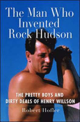 Robert Hofler - Man Who Invented Rock Hudson, Häftad
