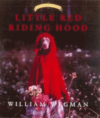 William Wegman, Carole Kismaric, Marvin Heiferman - Little Red Riding Hood (mini Version), Inbunden