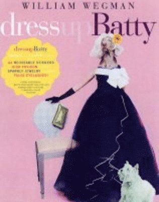 William Wegman - Dress Up Batty, Inbunden