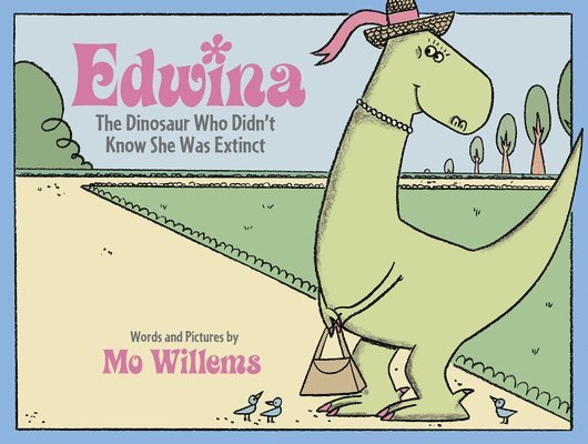 Mo Willems - Edwina, the Dinosaur Who Didn't Know She Was Extinct, Inbunden