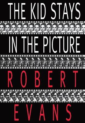 Robert Evans, Bob Evans - The Kid Stays in the Picture, Inbunden