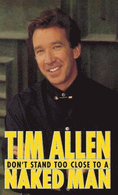 Tim Allen - Don't Stand Too Close to a Naked Man, Inbunden