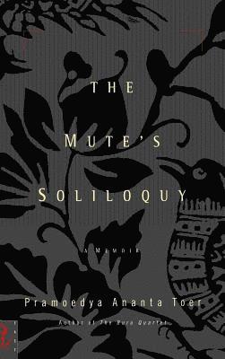 Pramoedya A Toer - The Mute's Soliloquy, Inbunden