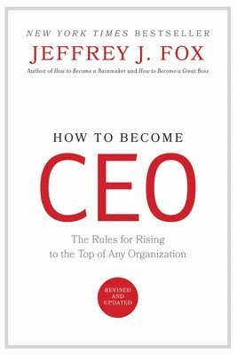 bokomslag How to Become CEO: The Rules for Rising to the Top of Any Organization