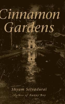 Shyam Selvadurai - Cinnamon Gardens, Inbunden