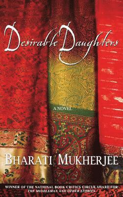 Bharati Mukherjee - Desirable Daughters, Inbunden