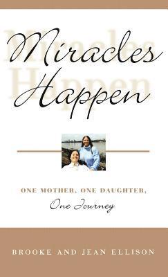 bokomslag Miracles Happen: One Mother, One Daughter, One Journey