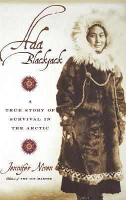 bokomslag Ada Blackjack: A True Story of Survival in the Arctic