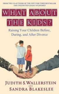 bokomslag What about the Kids?: Raising Your Children Before, During, and After Divorce