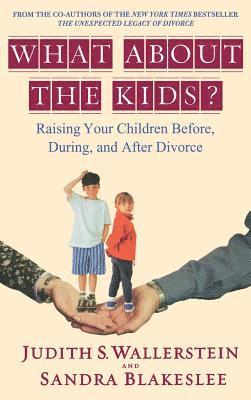 bokomslag What about the Kids?: Raising Your Children Before, During, and After Divorce