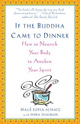 bokomslag If the Buddha Came to Dinner: How to Nourish Your Body to Awaken Your Spirit
