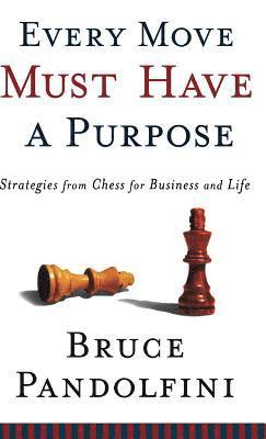 Bruce Pandolfini - Every Move Must Have a Purpose, Inbunden