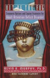 bokomslag Out of the Fog: Treatment Options and Strategies for Adult Attention Deficit Disorder
