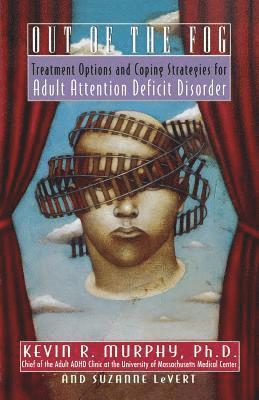 Kevin Murphy, Suzanne LeVert - Out of the Fog: Treatment Options and Strategies for Adult Attention Deficit Disorder, Häftad