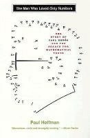 The Man Who Loved Only Numbers: The Story of Paul Erdos and the Search for Mathematical Truth 1