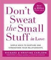 Richard Carlson, Kristine Carlson - Don't Sweat the Small Stuff in Love: Simple Ways to Nurture and Strengthen Your Relationships, Häftad