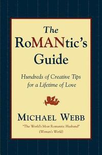 bokomslag The Romantic's Guide: Hundreds of Creative Tips for a Lifetime of Love