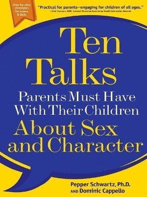 Pepper Schwartz, Dominic Cappello - Ten Talks Parents Must Have With Their Children About Sex, Häftad