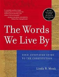 bokomslag The Words We Live by: Your Annotated Guide to the Constitution