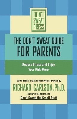 Richard Carlson - Don't Sweat Guide For Parents, Häftad