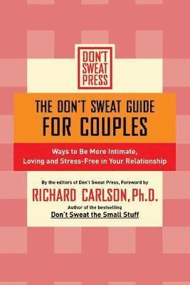 Richard Carlson - The Don't Sweat Guide for Couples, Häftad