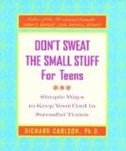 Richard Carlson - Don't Sweat the Small Stuff for Teens: Simple Ways to Keep Your Cool in Stressful Times, Häftad