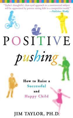 bokomslag Positive Pushing: How to Raise a Successful and Happy Child