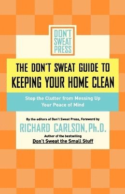 bokomslag The Don't Sweat Guide to Keeping Your Home Clean