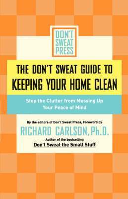 The Don't Sweat Guide to Keeping Your Home Clean 1