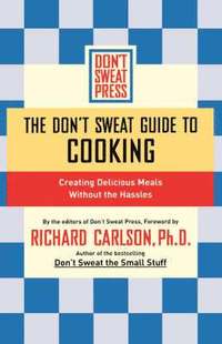 bokomslag The Don't Sweat Guide to Cooking: Creating Delicious Meals Without the Hassles