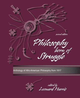 Philosophy Born of Struggle: Anthology of Afro-American Philosophy From 1917 1