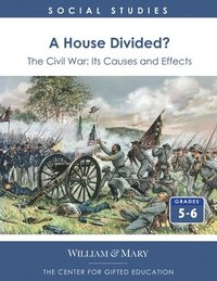 bokomslag A House Divided? The Civil War - Its Causes and Effects