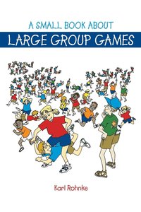 bokomslag A Small Book About Large Group Games