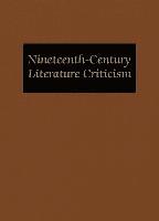 Nineteenth-Century Literature Criticism: Excerpts from Criticism of the Works of Nineteenth-Century Novelists, Poets, Playwrights, Short-Story Writers, Inbunden