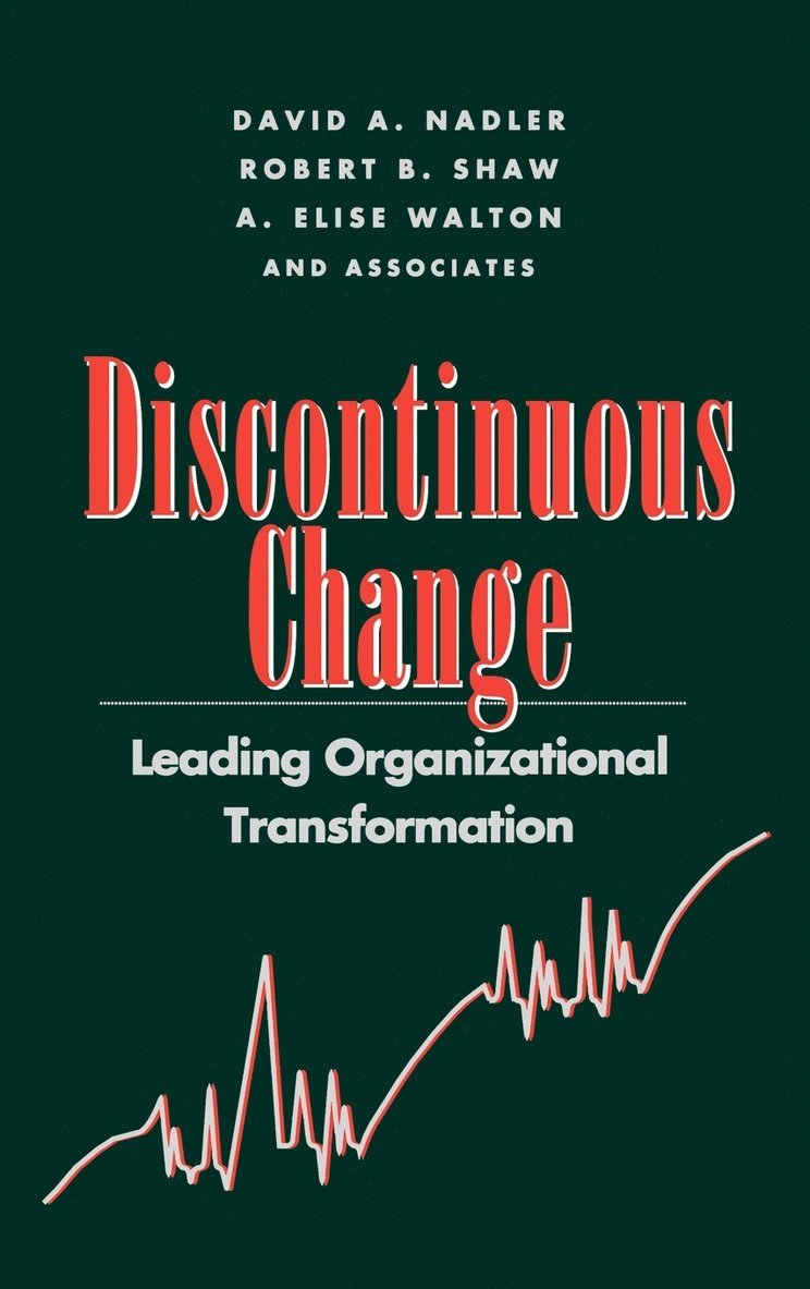 David A. Nadler, Robert B. Shaw, A. Elise Walton, David a. Nadler, Nadler, Associates, David A Nadler, Robert B Shaw, A Elise Walton - Discontinuous Change, Inbunden