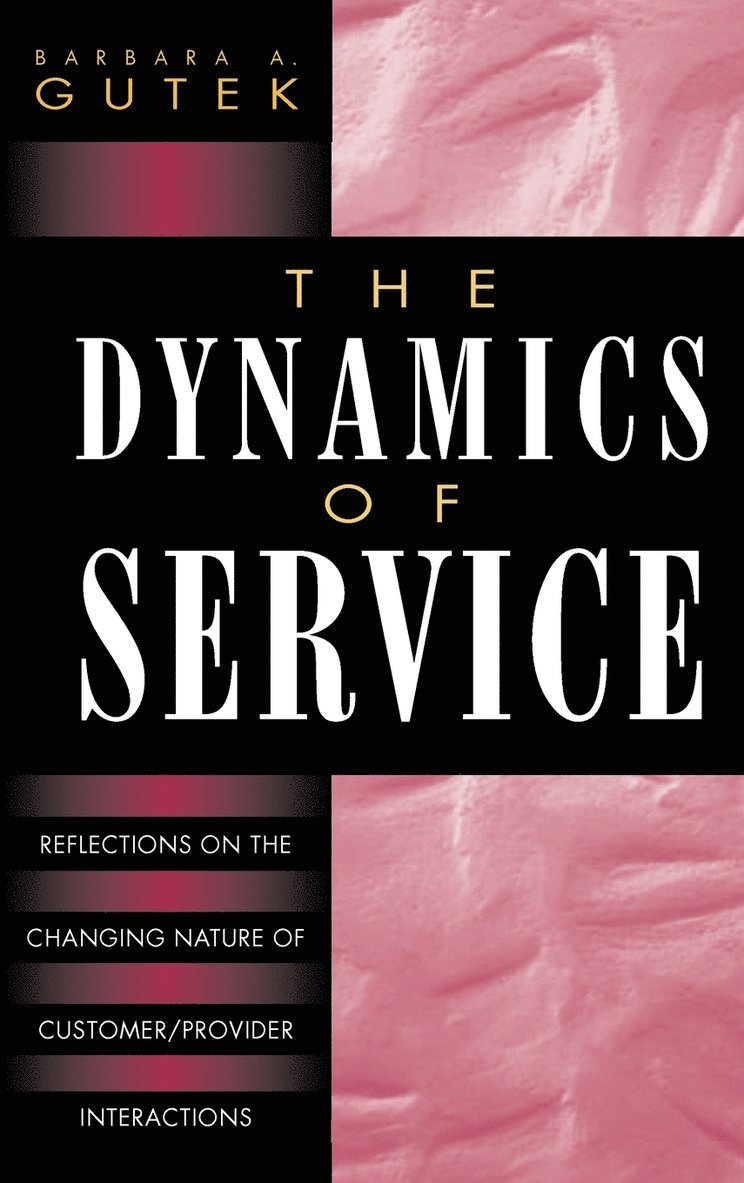 Barbara A. Gutek, Barbara a. Gutek, Barbara A Gutek - Dynamics of Service, Inbunden