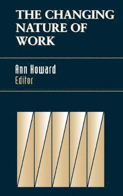 Ann Howard, Robert Howard, Ann Howard - Changing Nature of Work, Inbunden
