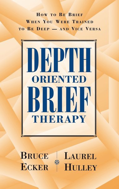Bruce Ecker, Laurel Hulley - Depth Oriented Brief Therapy, Inbunden