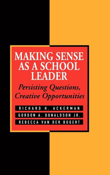 Richard H. Ackerman, Gordon A. Donaldson Jr., Rebecca van der Bogert - Making Sense As a School Leader, Inbunden