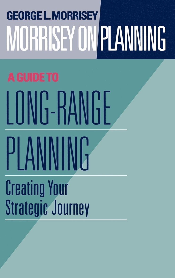 Morrisey on Planning, A Guide to Long-Range Planning 1
