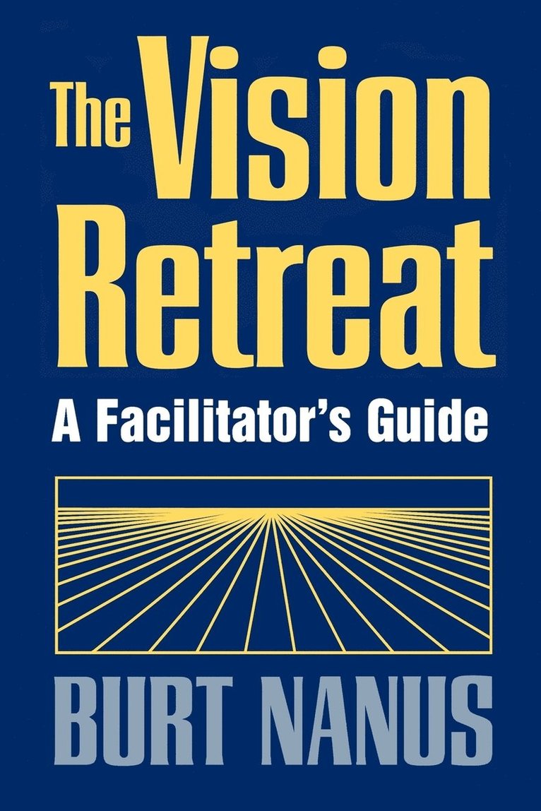 Burt Nanus, Nanus - Vision Retreat Set, A Facilitator's Guide, Häftad