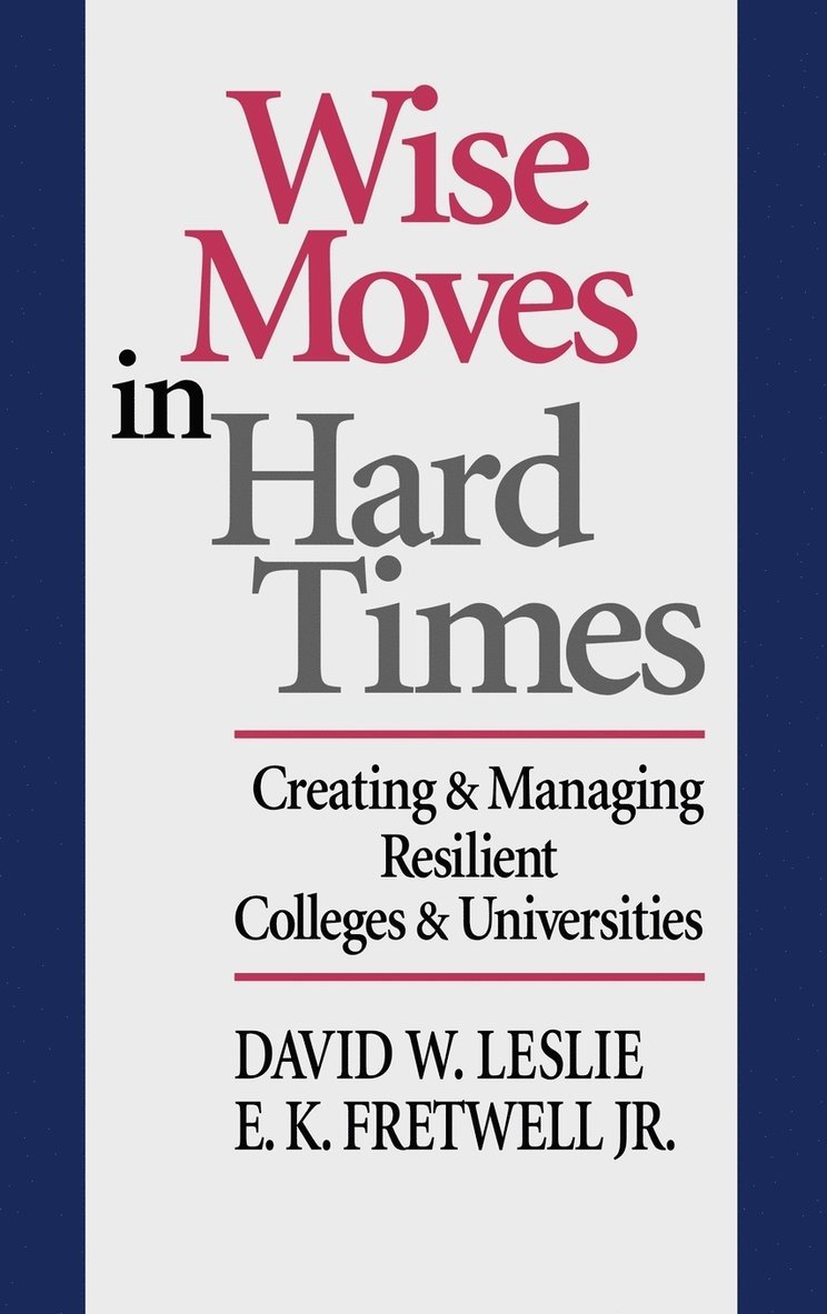 David W. Leslie, E. K. Fretwell, Jr., E. K. Fretwell Jr, Leslie, David W Leslie, E K Fretwell Jr - Wise Moves in Hard Times, Inbunden