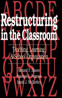 bokomslag Restructuring in the Classroom - Teaching, Learning &; School Organization