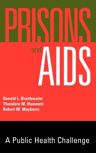 Ronald L. Braithwaite, Theodore M. Hammett, Robert M. Mayberry - Prisons and AIDS, Inbunden