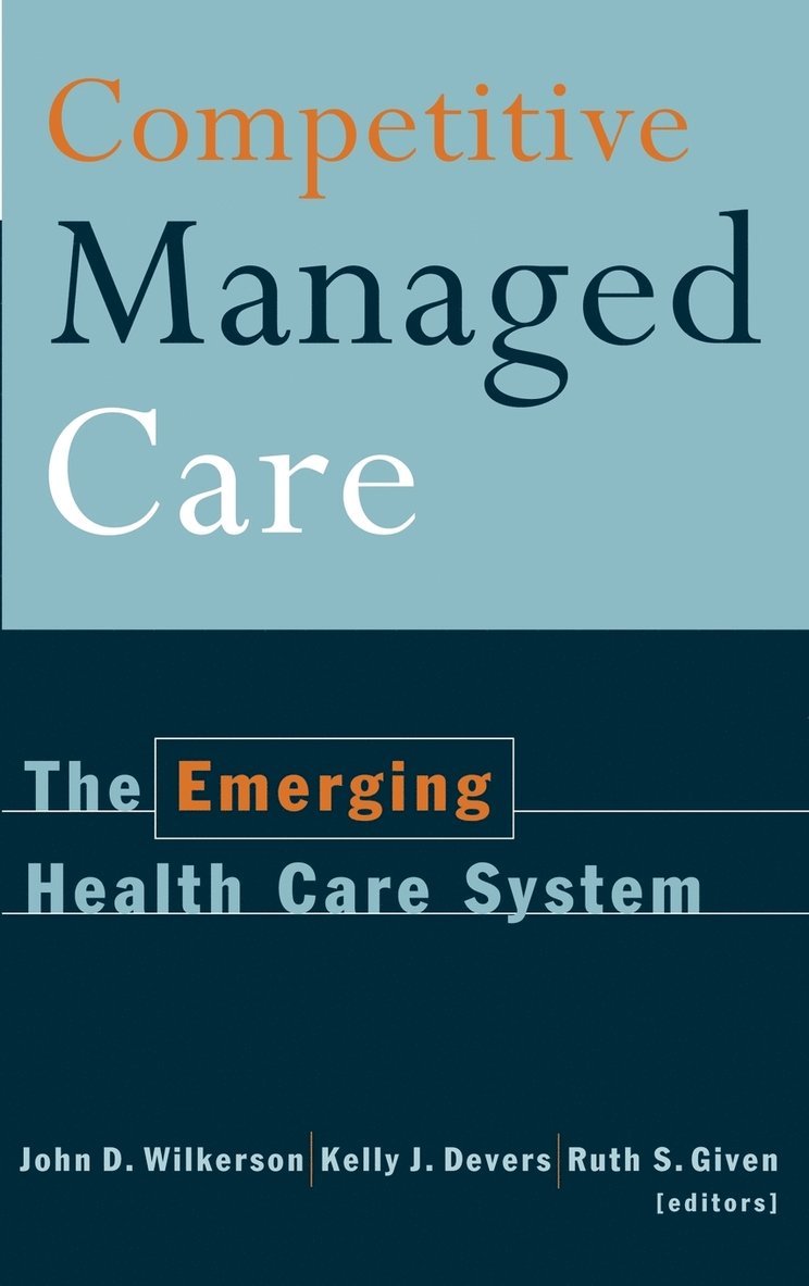 John D. Wilkerson, Kelly J. Devers, Ruth S. Given, Wilkerson, Kj Devers Kj - Competitive Managed Care, Inbunden
