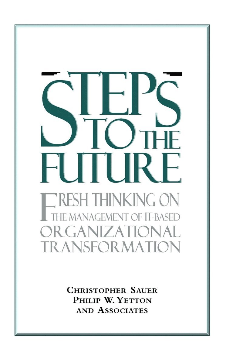 Christopher Sauer, Philip W. Yetton, Philip W Yetton - Steps to the Future, Inbunden