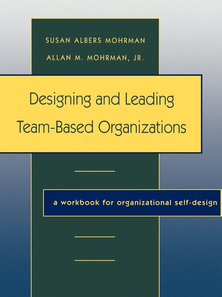 Susan Albers Mohrman, Mohrman, Mohrman AM - Designing and Leading Team-Based Organizations, Häftad