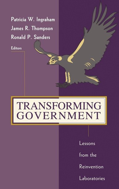 Patricia Ingraham, Ingraham, Patricia W. Ingraham, James R. Thompson, Ronald P. Sanders - Transforming Government, Inbunden