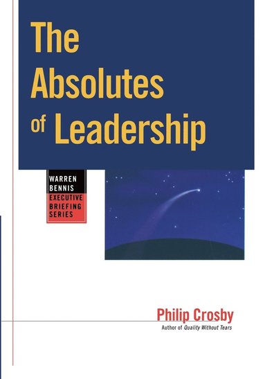 Philip B. Crosby - Absolutes of Leadership, Häftad
