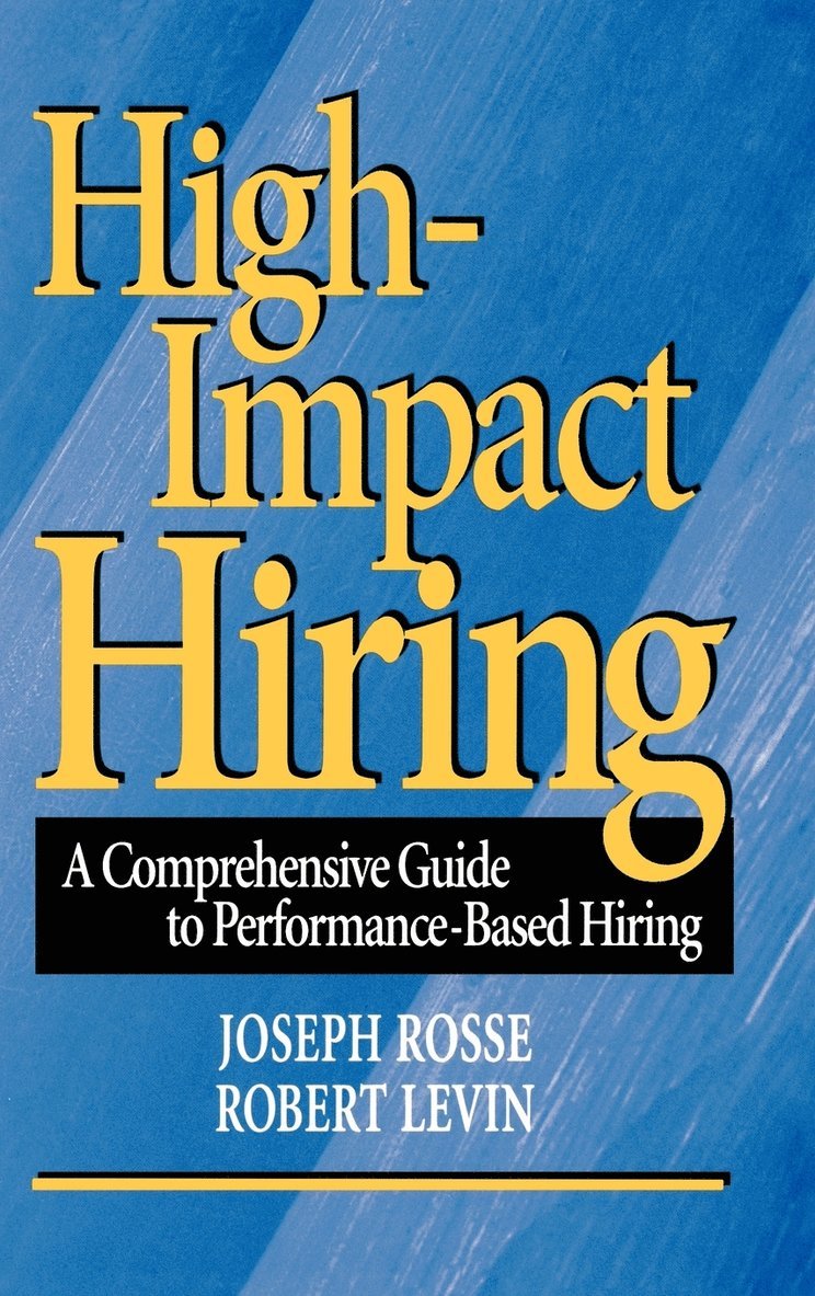 Joseph G. Rosse, Robert A. Levin, Rosse, Joseph G Rosse, Robert A Levin - High-Impact Hiring, Inbunden